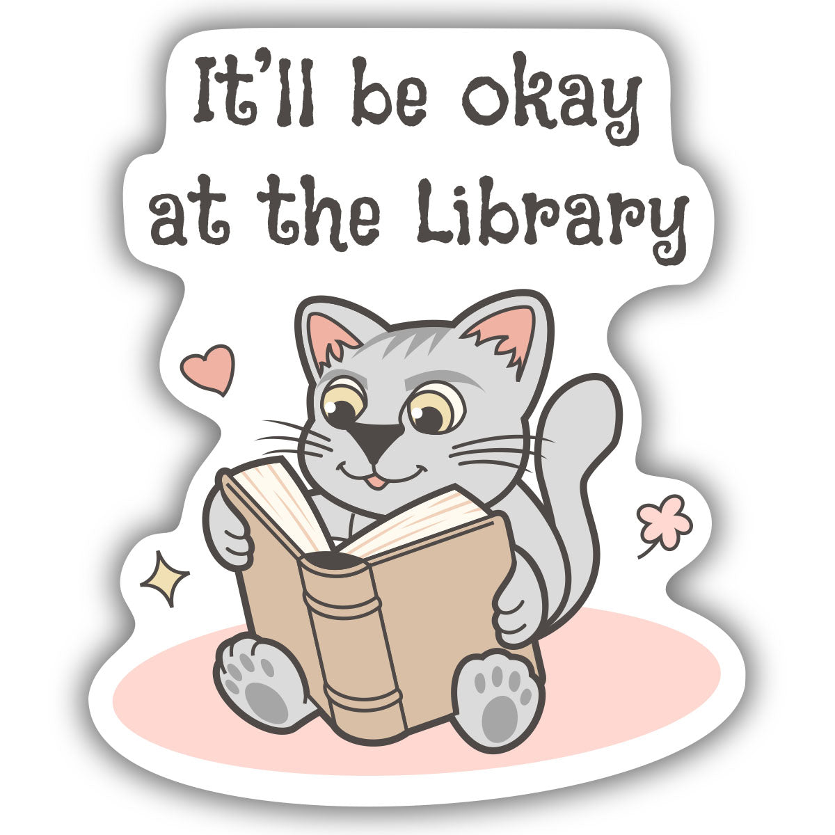 "It'll be okay at the library" sticker